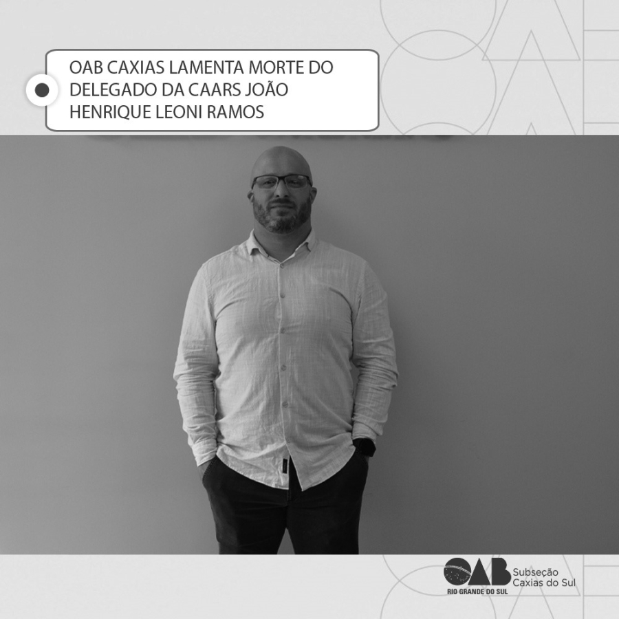 OAB Caxias lamenta a morte do delegado da CAARS João Leoni Ramos